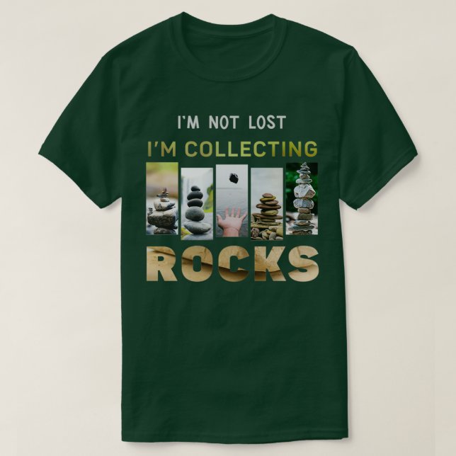 Ix27m Not Lost Ix27m Collecting Rocks 2 T-Shirt (Design Front)