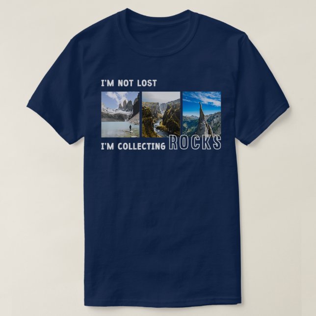 Ix27m Not Lost Ix27m Collecting Rocks 9 T-Shirt (Design Front)