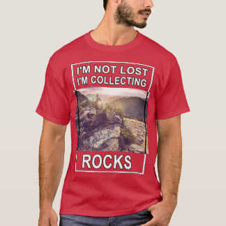 Ix27m not lost Rock collecting Shirt 2