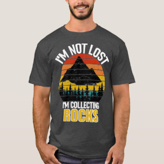 Ix27M Not Lost Rock Collector Geologist Collecting T-Shirt