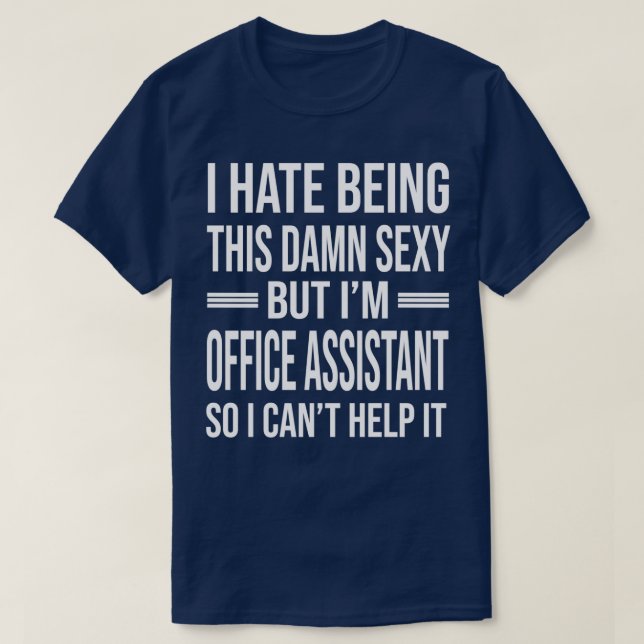 Ix27m OFFICE ASSISTANT So I Canx27t Help It Funny  T-Shirt (Design Front)