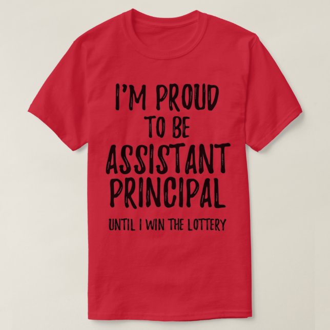 Ix27m Proud To Be Assistant Principal Until I Win  T-Shirt (Design Front)