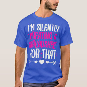 Ix27m Silently Creating A Spreadsheet For That 1 T-Shirt