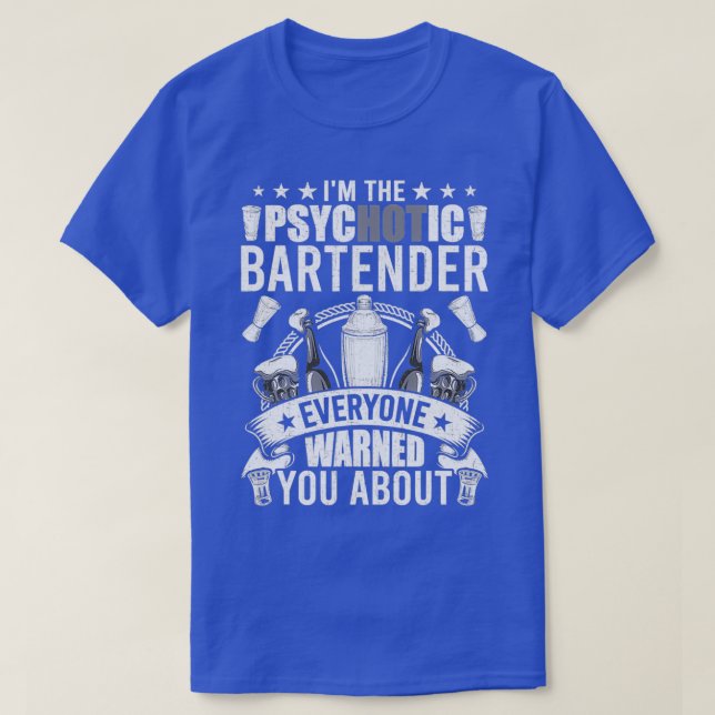 Ix27m The Psychotic Bartender Everyone 2 T-Shirt (Design Front)