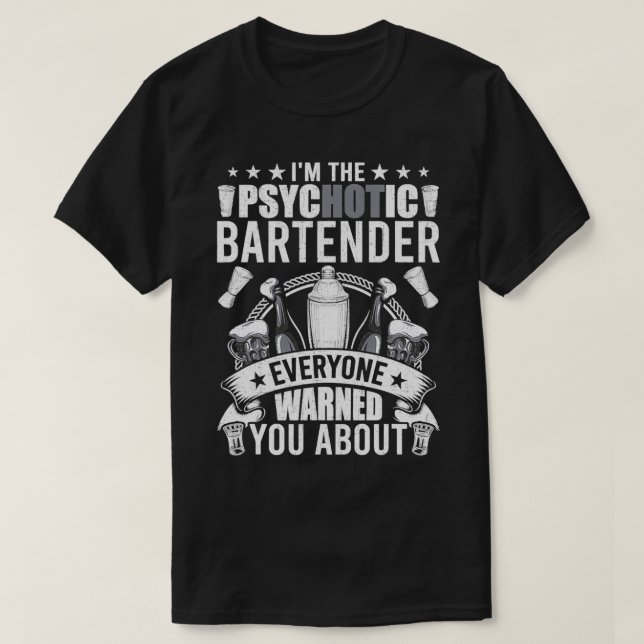 Ix27m The Psychotic Bartender Everyone T-Shirt (Design Front)