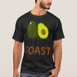 Ix27m With The Avocado Toast Avocado and Toast Lov T-Shirt