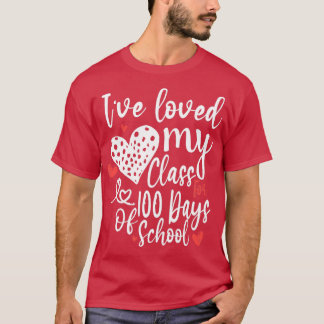 Ix27ve Loved My Class For 100 Days Of School T-Shirt