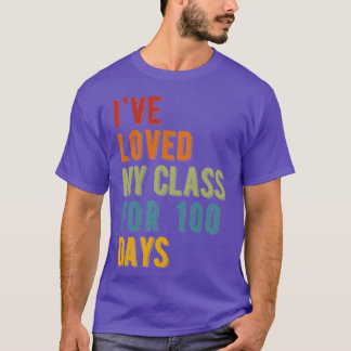 Ix27ve Loved My Class For 100 Days Teachers And St T-Shirt