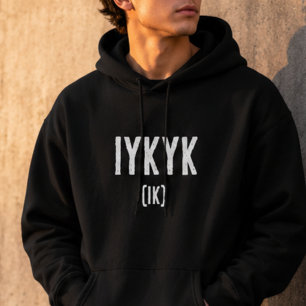IYKYK If You Know You Know Meme Saying Hoodie