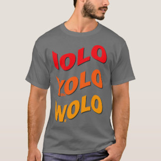 IYOU AND WE LIVE ONLY ONCE T-Shirt