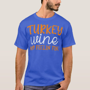 j6Mz Turkey Wine Autumn Vibes Fall Thanksgiving Wi T-Shirt
