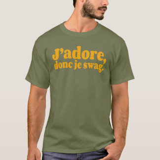 J’adore, donc je swag. in many colours T-Shirt