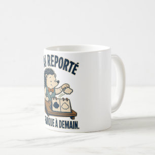 J’ai reporté ma panique à demain – hérisson drôle coffee mug