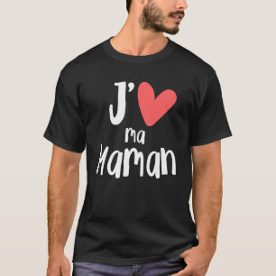 J aime Ma Maman Daughter Son Kids Men Women Family T-Shirt