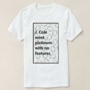J. Cole Went Platinum with No Features T-Shirt