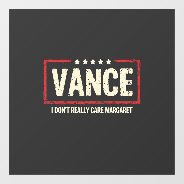 J. D Vance Funny Meme I Don't Really Care Margaret Window Cling (Sheet)