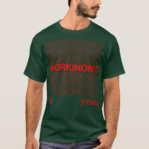 J Dilla Workinonout 90s Hip Hop Design T-Shirt