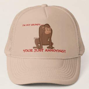 J.E.M, I'M NOT GRUMPY....., YOUR JUST... TRUCKER HAT