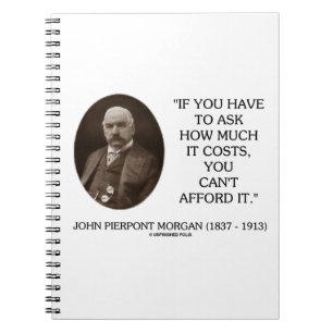 J.P. Morgan If You Have To Ask How Much It Costs Notebook