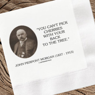 J.P. Morgan You Can't Pick Cherries Back To Tree Napkin