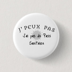  J' peux pas, j'ai pas de pass sanitaire. 3 Cm Round Badge