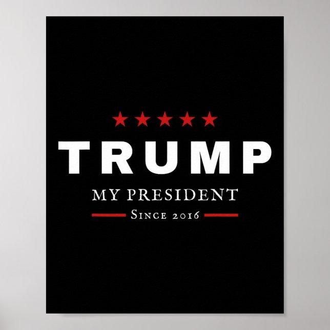 J Trump Is My President Since 2016 Maga Patriotic  Poster (Front)