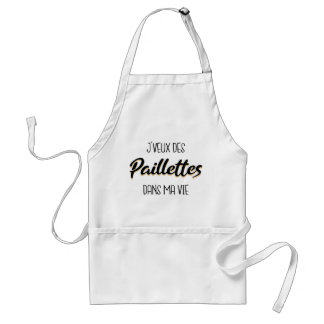 J veux des paillettes dans ma vie standard apron