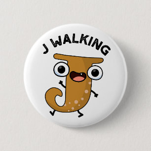 J Walking Funny Alphabet Pun 6 Cm Round Badge