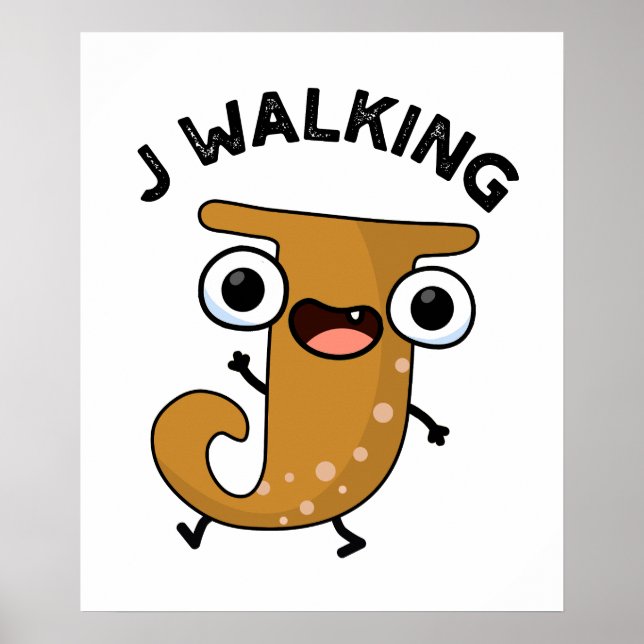 J Walking Funny Alphabet Pun  Poster (Front)