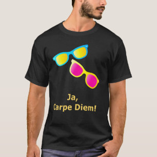 Ja Carpe Diem Seize The Day Sunglasses T-Shirt