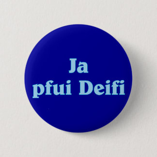 Ja pfui Deifi Bavarian Bavarian Bavarian 6 Cm Round Badge