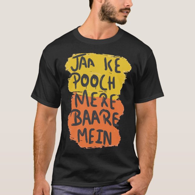 Jaa Ke Pooch Mere Baare Mein Desi Bollywood Love T-Shirt (Front)