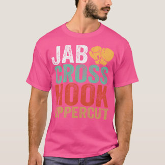 Jab Cross Hook Uppercut Boxer Workout Funny Kickbo T-Shirt
