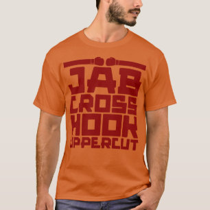 Jab Cross Hook Uppercut T-Shirt