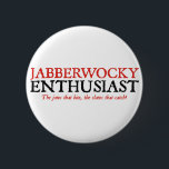 Jabberwocky Enthusiast 6 Cm Round Badge<br><div class="desc">A t-shirt for all Jabberwocky enthusiasts and Alice in Wonderland fans.</div>