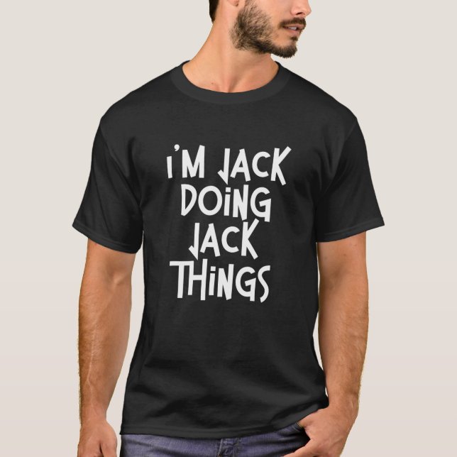 Jack Doing Jack Things Funny Personalised Birthday T-Shirt (Front)