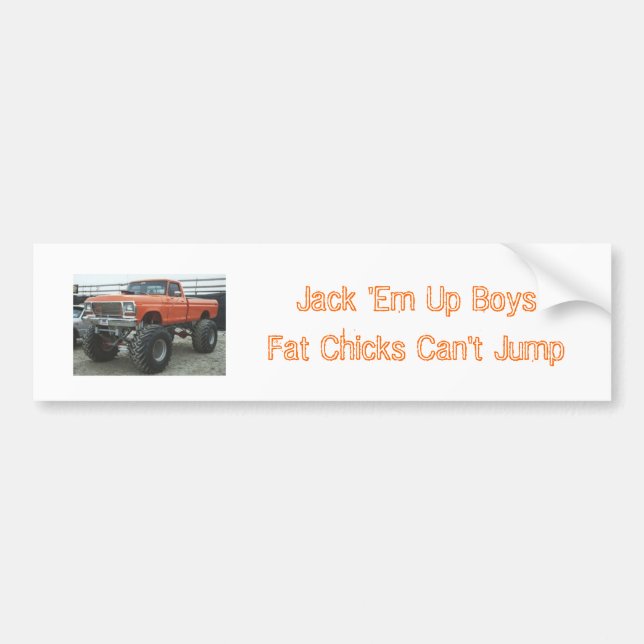 Jack 'Em Up Boys Fat Chicks ... Bumper Sticker (Front)