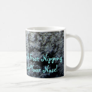 Jack Frost Nipping At Your Nose Mug