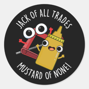 Jack Of All Trades Mustard Of None Dark BG Classic Round Sticker