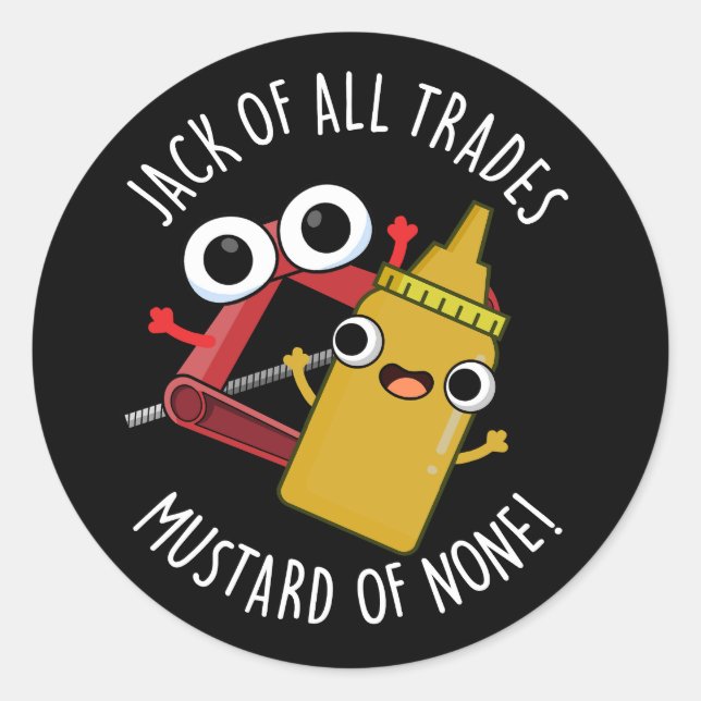 Jack Of All Trades Mustard Of None Dark BG Classic Round Sticker (Front)