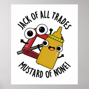 Jack Of All Trades Mustard Of None Funny Pun Poster