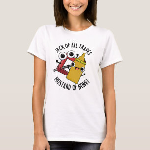 Jack Of All Trades Mustard Of None Funny Pun T-Shirt