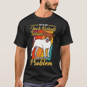 Jack Russel Terrier I Solve Every Problem T-Shirt
