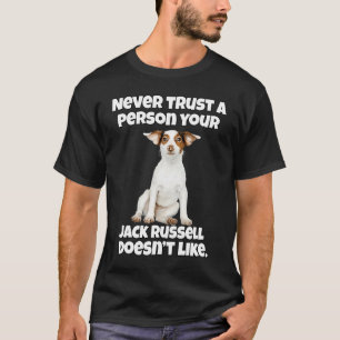 Jack Russell Owner Never Trust A Person Your Jack  T-Shirt