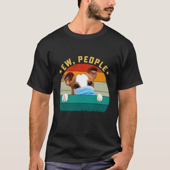 Jack Russell Terrier Dog Ew People Dog Wearing A F T-Shirt (Front)
