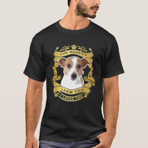 Jack Russell Terrier Dog The Moment I Saw You T-Shirt