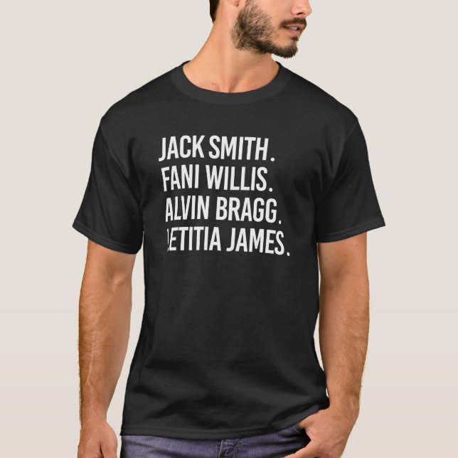 Jack Smith Fani Willis Alvin Bragg Letitia James T-Shirt (Front)
