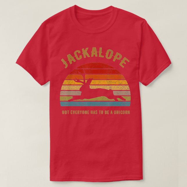 Jackalope Not Everyone Has o Be A Unicorn  T-Shirt (Design Front)