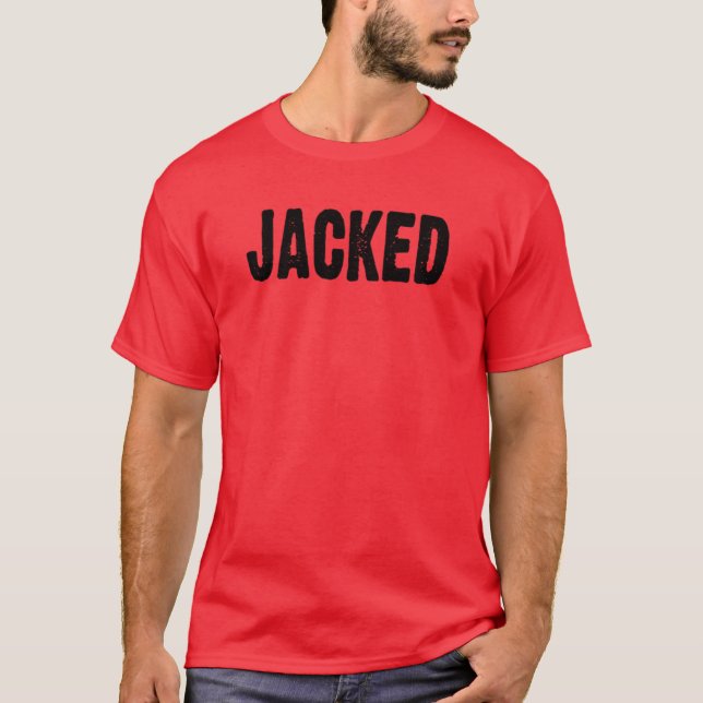 jacked T-Shirt (Front)