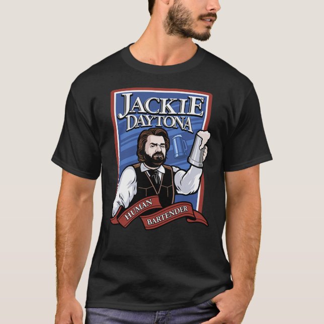 Jackie Daytona- Regular Human Bartender  T-Shirt (Front)